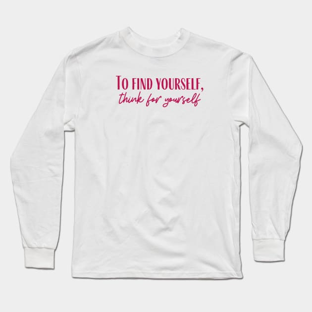 Think For Yourself Long Sleeve T-Shirt by ryanmcintire1232